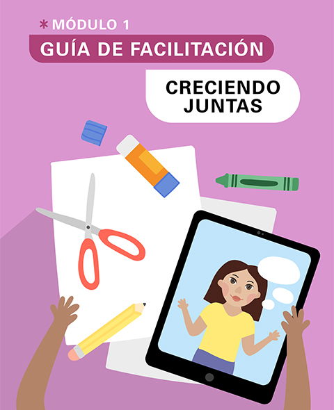 Guía de Facilitación del Módulo I: Creciendo juntas